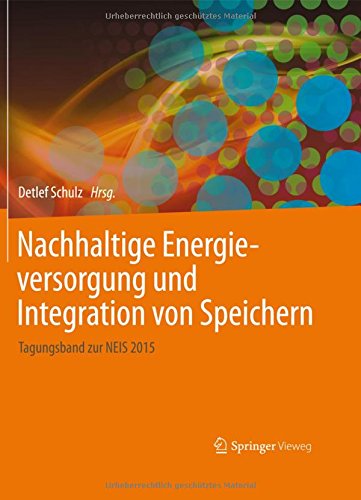 Nachhaltige Energieversorgung und Integration von Speichern: Tagungsband zur NEIS 2015