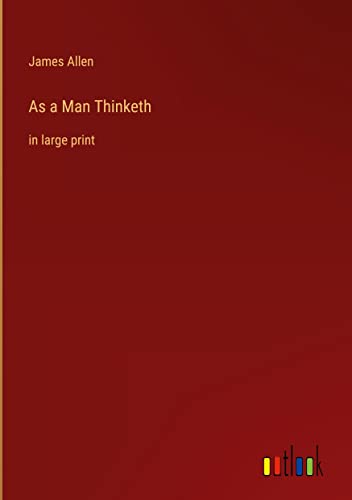 As a Man Thinketh: in large print