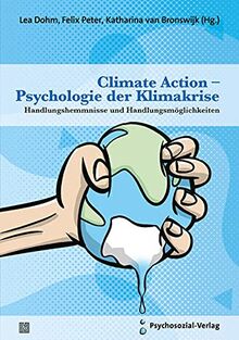 Climate Action – Psychologie der Klimakrise: Handlungshemmnisse und Handlungsmöglichkeiten (Forum Psychosozial)