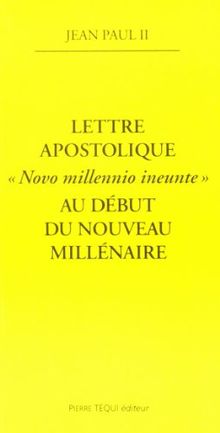 Lettre apostolique Novo Millennio ineunte du pape Jean-Paul II à l'épiscopat, au clergé et aux fidèles au terme du Grand Jubilé de l'an 2000