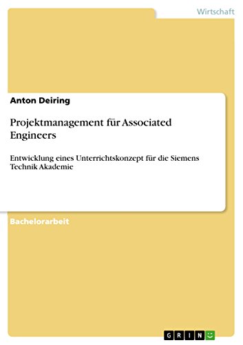 Projektmanagement für Associated Engineers: Entwicklung eines Unterrichtskonzept für die Siemens Technik Akademie