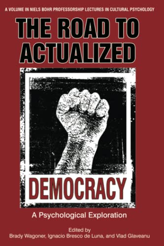 The Road to Actualized Democracy: A Psychological Exploration (Niels Bohr Professorship Lectures in Cultural Psychology)