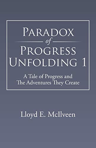 Paradox of Progress Unfolding 1: A Tale of Progress and The Adventures They Create