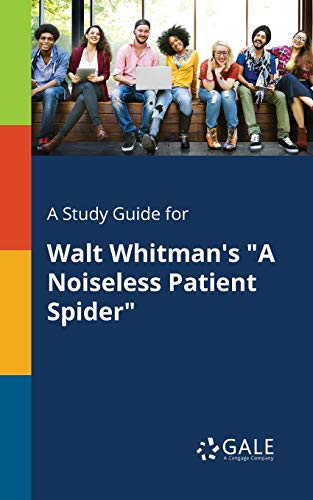 A Study Guide for Walt Whitman's A Noiseless Patient Spider
