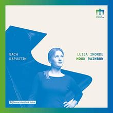 Bach & Kapustin: Moon Rainbow von Luisa Imorde | CD | Zustand neu