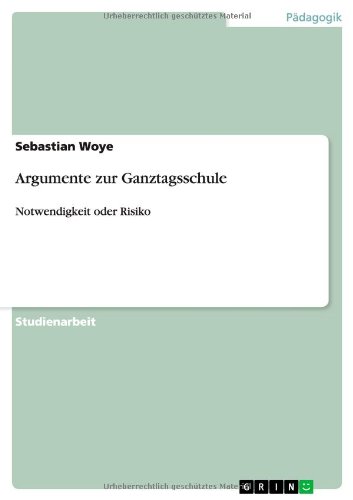 Argumente zur Ganztagsschule: Notwendigkeit oder Risiko