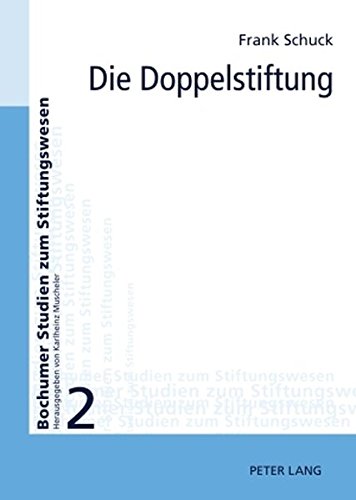 Die Doppelstiftung: Instrument zur Gestaltung der Unternehmensnachfolge (Bochumer Studien zum Stiftungswesen)