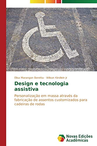 Design e tecnologia assistiva: Personalização em massa através da fabricação de assentos customizados para cadeiras de rodas
