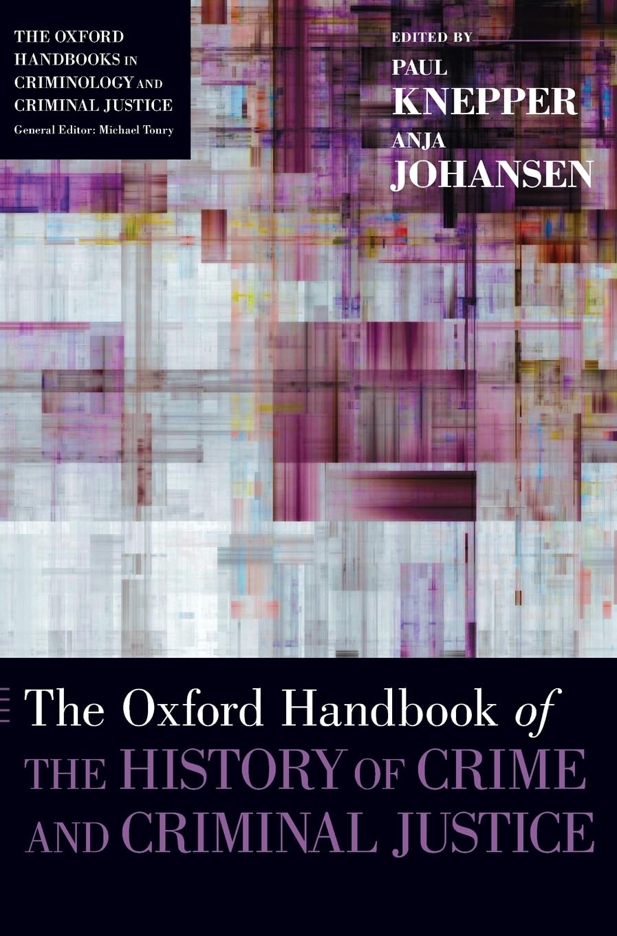 Oxford Handbook of the History of Crime and Criminal Justice (Oxford Handbooks in Criminology and Criminal justice)