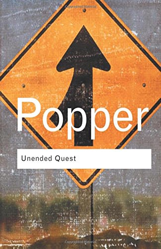 Karl Popper Unended Quest, An Intellectual Autobiography (Routledge Classics (Paperback))