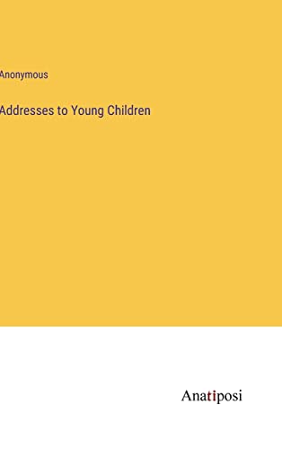 Addresses to Young Children