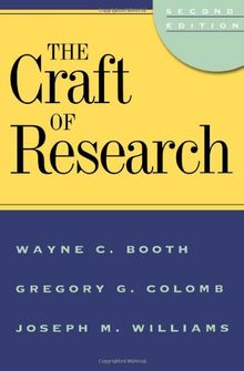 The Craft of Research (Chicago Guides to Writing, Editing, & Publishing)