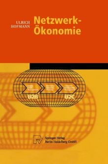 Netzwerk-Ökonomie (Physica-Lehrbuch)