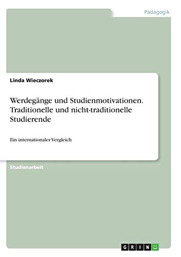 Werdegänge und Studienmotivationen. Traditionelle und nicht-traditionelle Studierende: Ein internationaler Vergleich