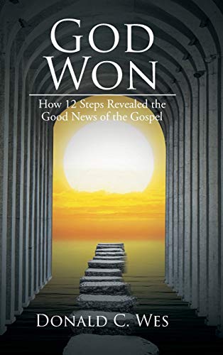 God Won: How 12 Steps Revealed the Good News of the Gospel