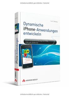 Dynamische iPhone-Anwendungen entwickeln - Anwendungsentwicklung mit HTML, CSS und JavaScript