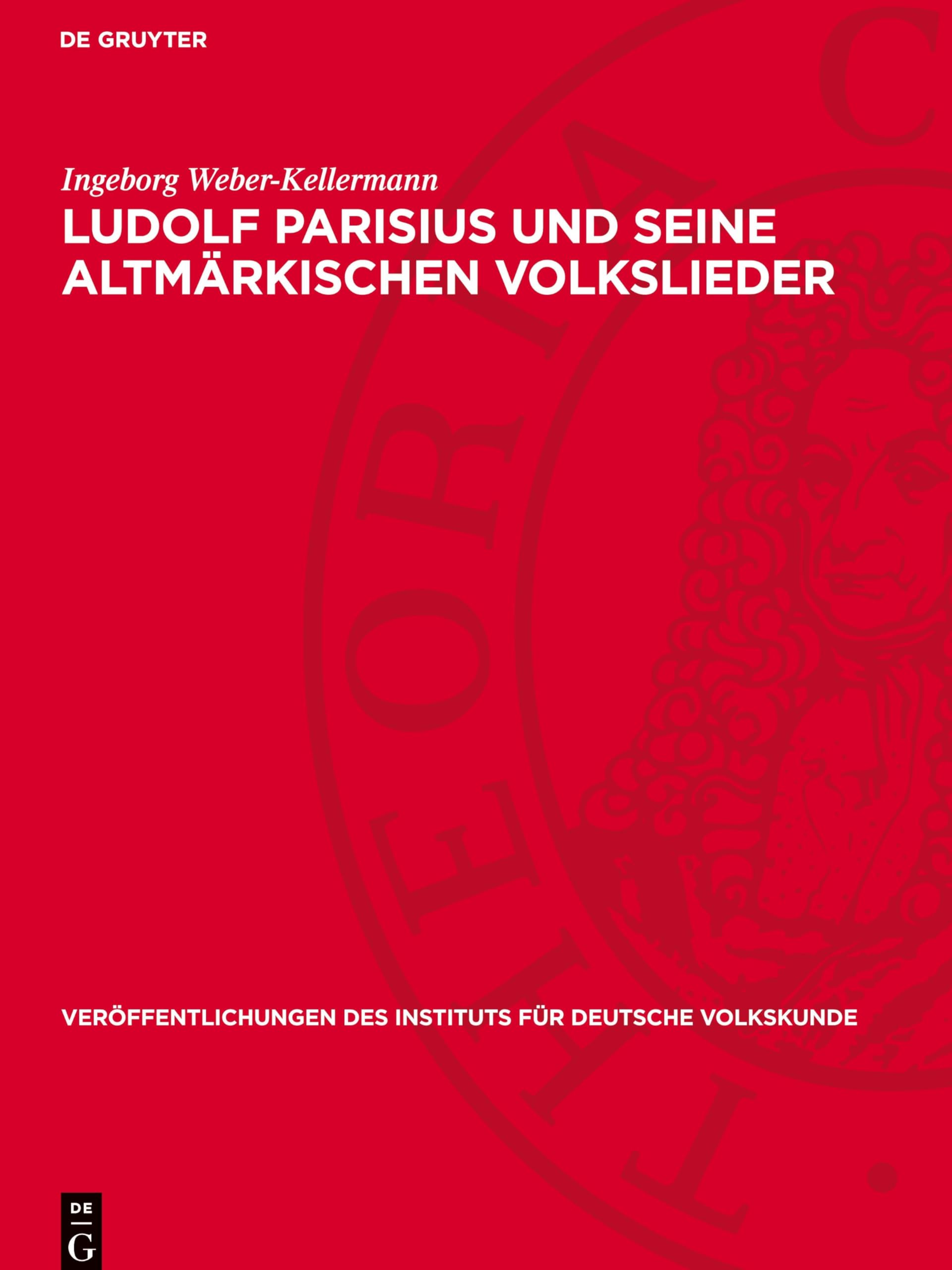 Ludolf Parisius und seine altmärkischen Volkslieder (Veröffentlichungen Des Instituts Für Deutsche Volkskunde)
