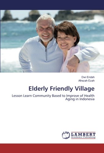 Elderly Friendly Village: Lesson Learn Community Based to Improve of Health Aging in Indonesia