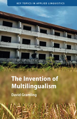 The Invention of Multilingualism (Key Topics in Applied Linguistics)