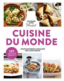 Le grand livre Marabout cuisine du monde : pour savourer le meilleur des 5 continents : 280 recettes inratables