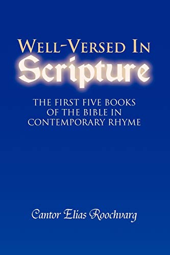 Well-Versed In Scripture: The First Five Books of the Bible in Contemporary Rhyme