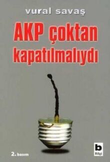 AKP ÇOKTAN KAPATILMALIYDI