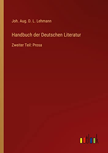 Handbuch der Deutschen Literatur: Zweiter Teil: Prosa