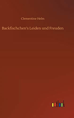 Backfischchen's Leiden und Freuden - Neuware