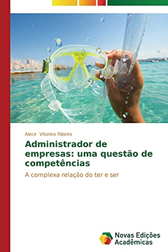 Administrador de empresas: uma questão de competências: A complexa relação do ter e ser