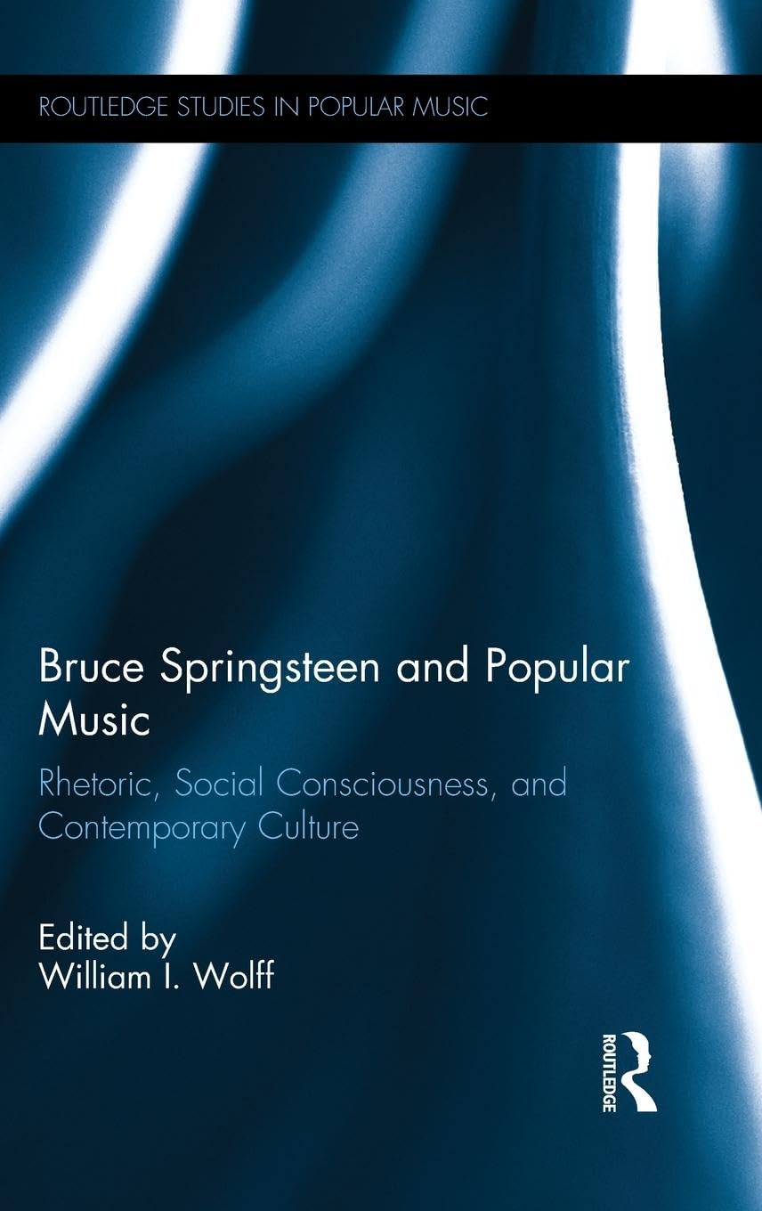 unbekannt Bruce Springsteen And Popular Music, Rhetoric, Social Consciousness, And Contemporary Culture (Routledge Studies In Popular Music)