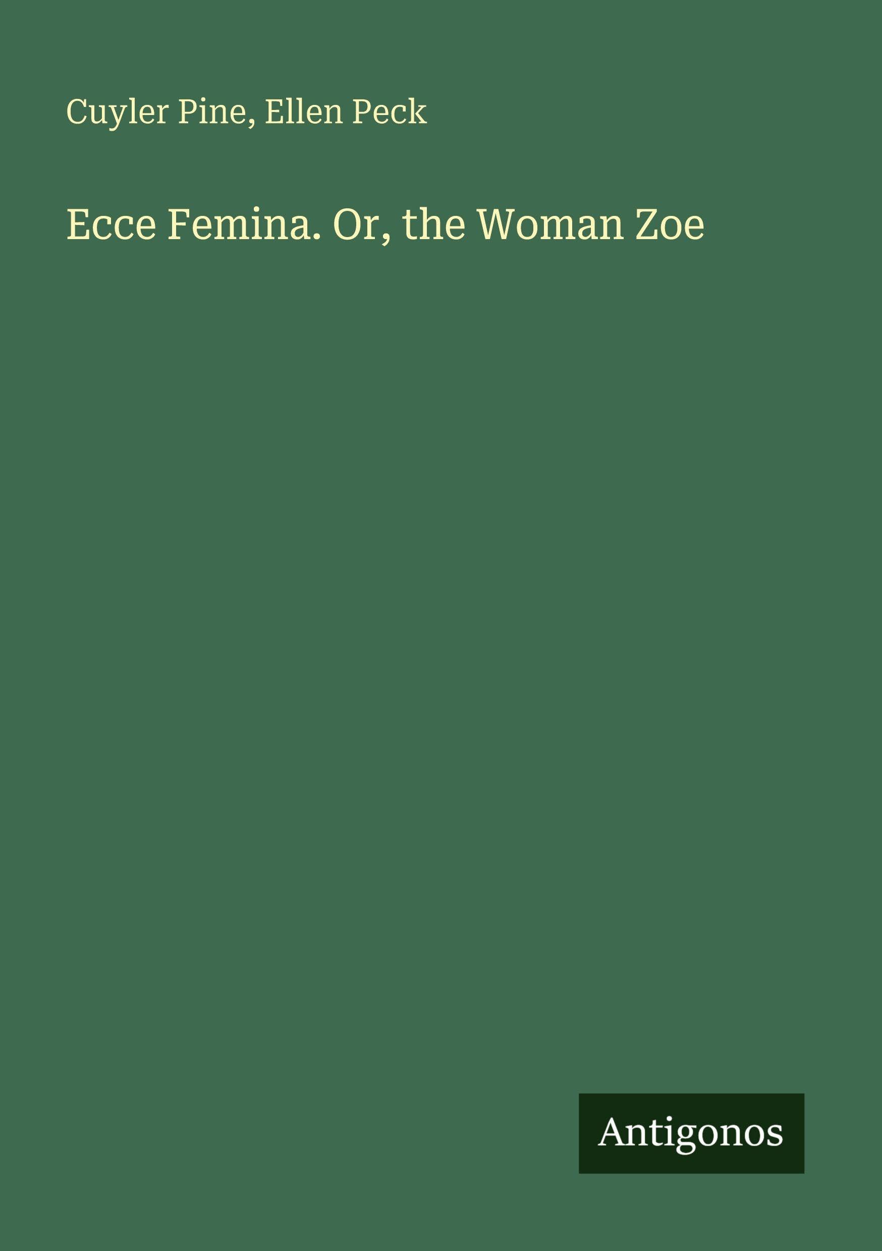 Ecce Femina. Or, the Woman Zoe