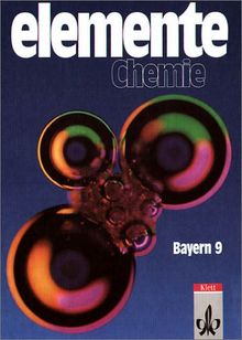 Elemente Chemie. Unterrichtswerk für Chemie an Gymnasien: Elemente Chemie, Ausgabe Bayern, Schülerband 9. Schuljahr: Unterrichtswerk für Gymnasien