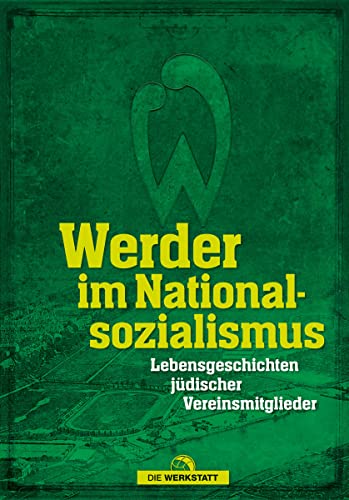 Werder im Nationalsozialismus - Sabine Pamperrien Marcus Meyer Thomas Hafke Fabian Ettrich Lukas Bracht Dirk Harms Carina Knapp-Kluge Gebunden