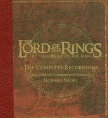 The Lord of the Rings: The Fellowship of the Ring. The Complete Recordings