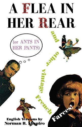A Flea in Her Rear (or Ants in Her Pants) and Other Vintage French Farces (Tour de Farce)
