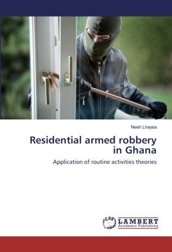 Residential armed robbery in Ghana: Application of routine activities theories