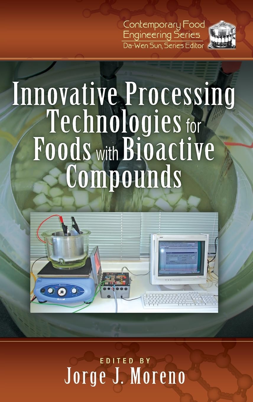 Innovative Processing Technologies for Foods with Bioactive Compounds (Contemporary Food Engineering)