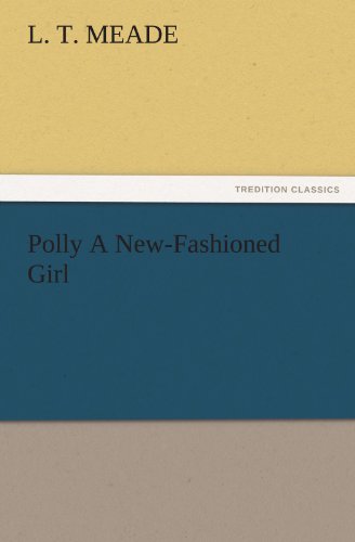Polly A New-Fashioned Girl (TREDITION CLASSICS)