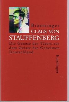 Claus von Stauffenberg: Die Genese des Täters aus dem Geheimen Deutschland
