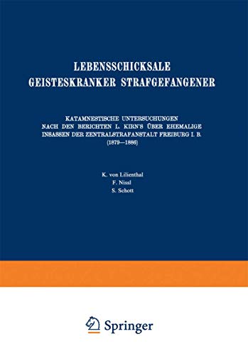 Lebensschicksale Geisteskranker Strafgefangener: Katamnestische Untersuchungen Nach den Berichten L. Kirn’s Über Ehemalige Insassen der ... der Kriminalpsychologie, 2, Band 2)