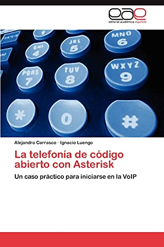 La telefonía de código abierto con Asterisk: Un caso práctico para iniciarse en la VoIP