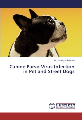 Canine Parvo Virus Infection in Pet and Street Dogs