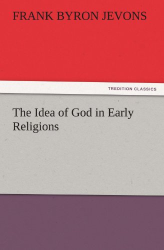The Idea of God in Early Religions (TREDITION CLASSICS)