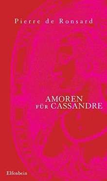 Amoren für Cassandre: Le Premier Livre des Amours. Franz. /Dt.