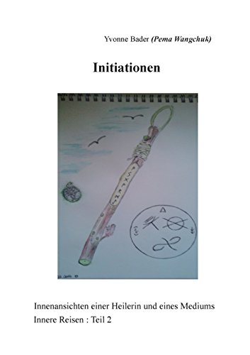 Initiationen: Innensichten einer Heilerin und eines Mediums / Innere Reisen: Teil 2
