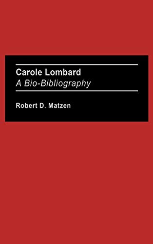 Carole Lombard: A Bio-Bibliography (Bio-bibliographies in the Performing Arts)
