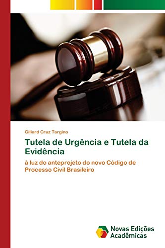 Tutela de Urgência e Tutela da Evidência: à luz do anteprojeto do novo Código de Processo Civil Brasileiro