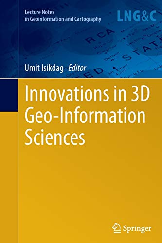 Innovations in 3D Geo-Information Sciences (Lecture Notes in Geoinformation and Cartography)