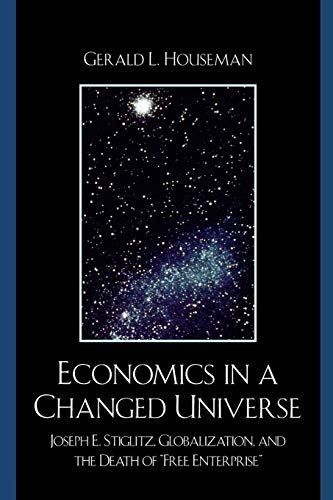 Economics in a Changed Universe: Joseph E. Stiglitz, Globalization, and the Death of 'Free Enterprise'