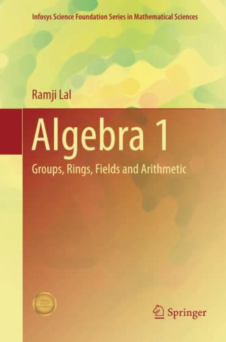 Algebra 1: Groups, Rings, Fields and Arithmetic (Infosys Science Foundation Series)